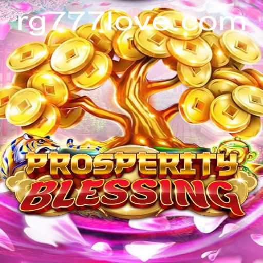 Exploring the Fascinating World of ProsperityBlessing: RG777 Guide